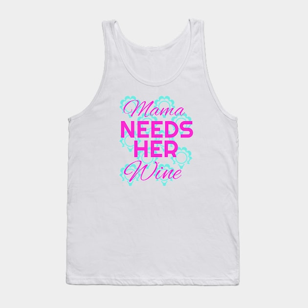 Mama needs her Wine Tank Top by Foxxy Merch